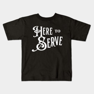 Here to Serve White Kids T-Shirt